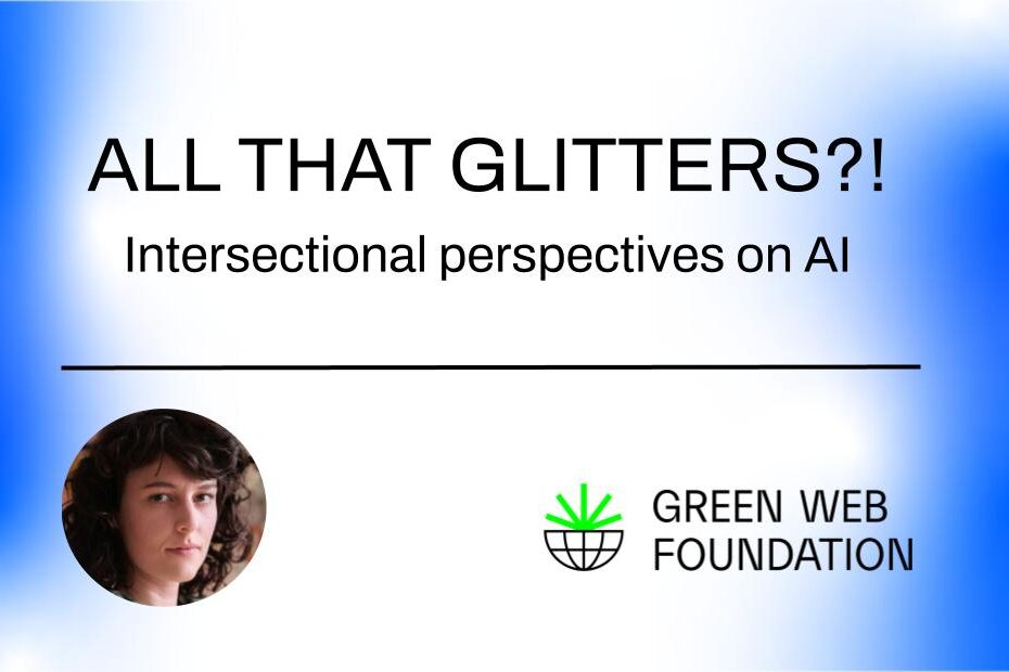 Text on a blue gradient background "All that glitters?! Intersectional perspectives on AI." Green Web Foundation logo in bottom right