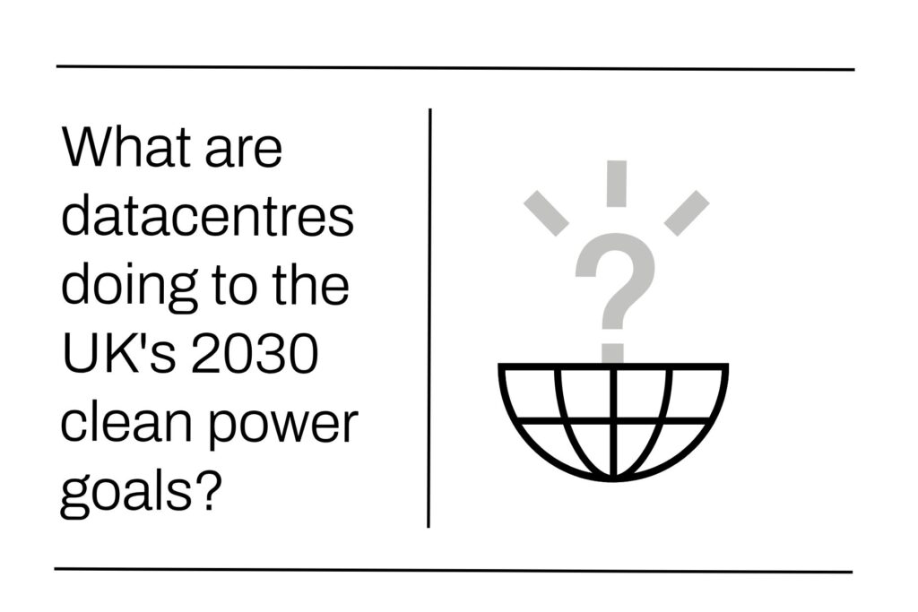 What are datacentres doing to the UK's 2030 clean power goals?