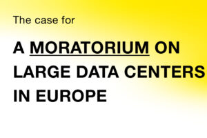 The case for moratorium on large data centers in Europe