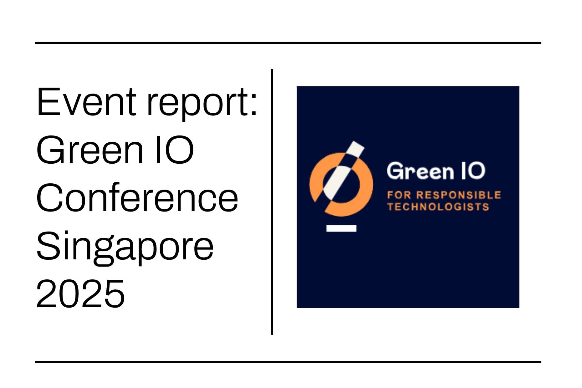 Text - Event report: Green IO Conference Singapore 2025 with the Green IO podcast logo on the right.