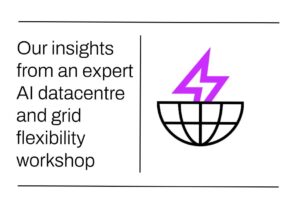 Our insights from an expert AI datacentre and grid flexibility workshop