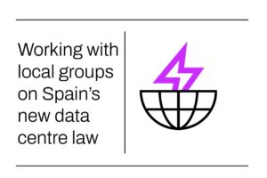 Working with local groups on Spain's new data centre law